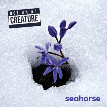 SEAHORSE - NOT AN A.I. CREATURE LP (200 copies - Preorder)