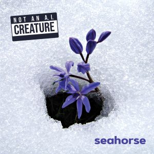 SEAHORSE - NOT AN A.I. CREATURE LP (200 copies - Preorder)