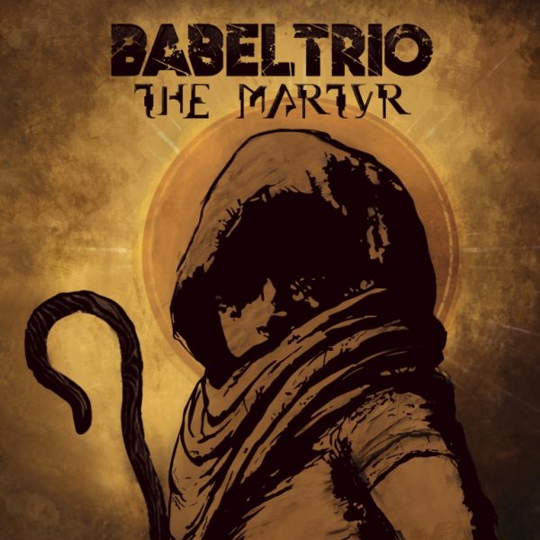BABEL TRIO – THE MARTYR BABEL TRIO - THE MARTYR
