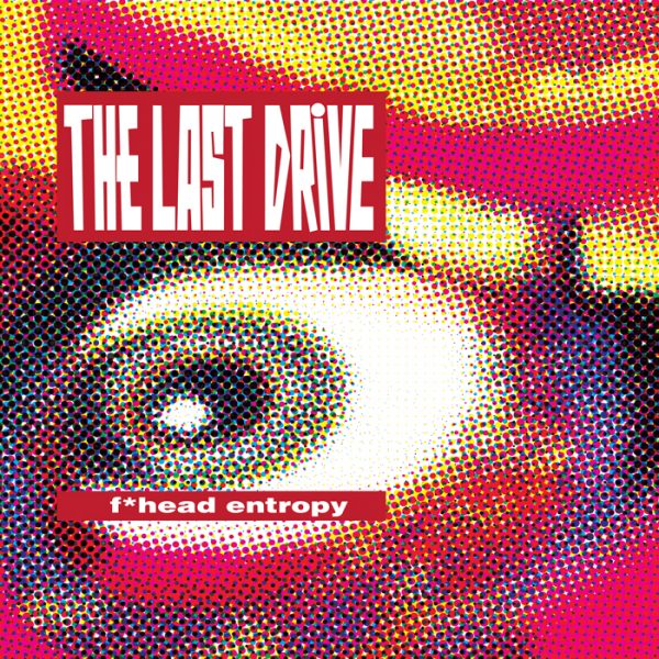 The Last Drive F*head Entropy Labyrinth of Thoughts records The Last Drive F*head Entropy Labyrinth of Thoughts records